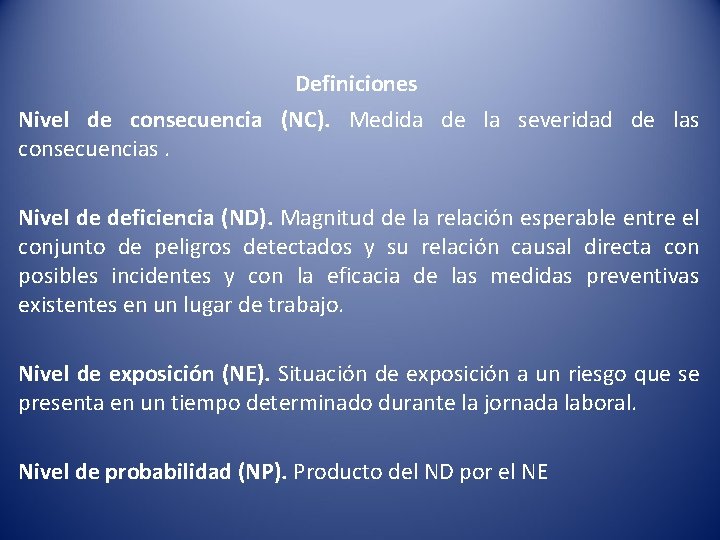 Definiciones Nivel de consecuencia (NC). Medida de la severidad de las consecuencias. Nivel de