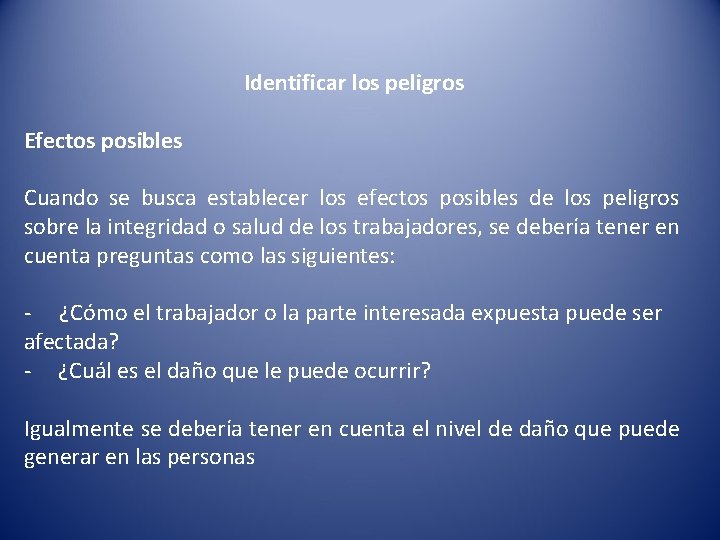 Identificar los peligros Efectos posibles Cuando se busca establecer los efectos posibles de los