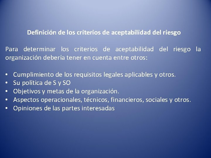 Definición de los criterios de aceptabilidad del riesgo Para determinar los criterios de aceptabilidad