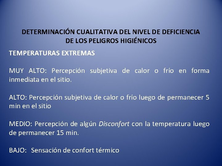 DETERMINACIÓN CUALITATIVA DEL NIVEL DE DEFICIENCIA DE LOS PELIGROS HIGIÉNICOS TEMPERATURAS EXTREMAS MUY ALTO: