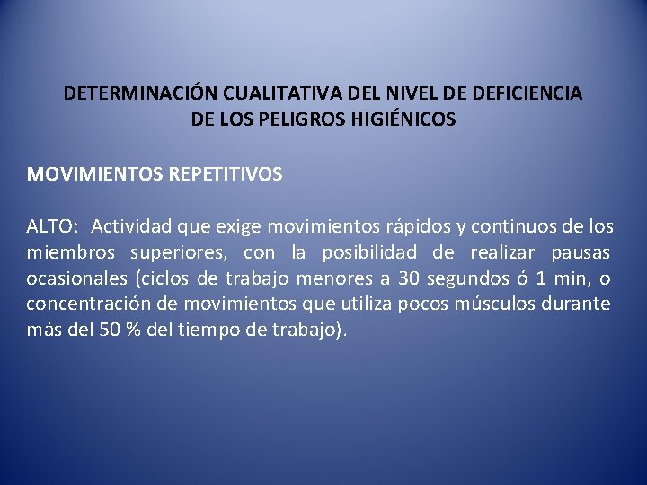DETERMINACIÓN CUALITATIVA DEL NIVEL DE DEFICIENCIA DE LOS PELIGROS HIGIÉNICOS MOVIMIENTOS REPETITIVOS ALTO: Actividad