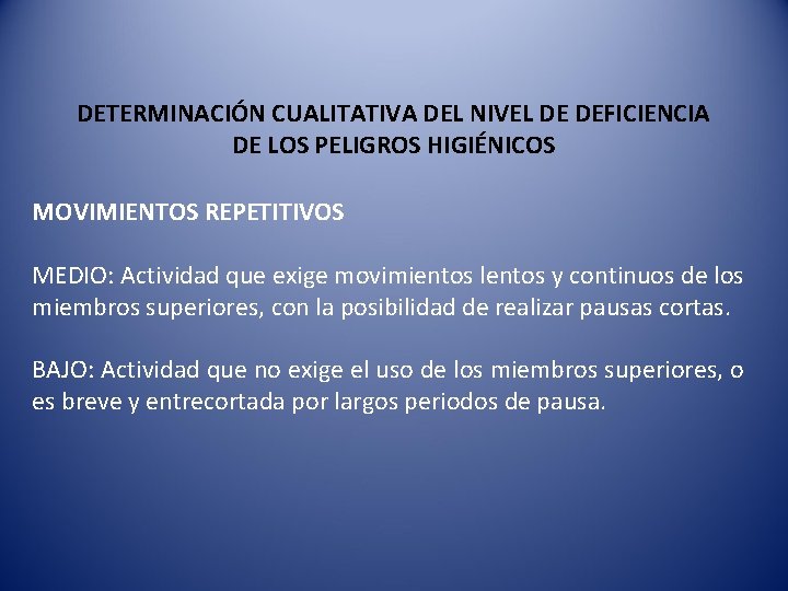 DETERMINACIÓN CUALITATIVA DEL NIVEL DE DEFICIENCIA DE LOS PELIGROS HIGIÉNICOS MOVIMIENTOS REPETITIVOS MEDIO: Actividad