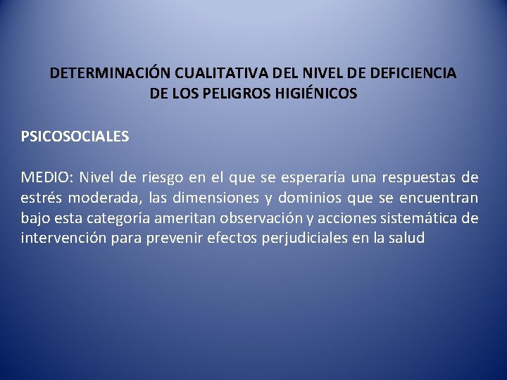 DETERMINACIÓN CUALITATIVA DEL NIVEL DE DEFICIENCIA DE LOS PELIGROS HIGIÉNICOS PSICOSOCIALES MEDIO: Nivel de