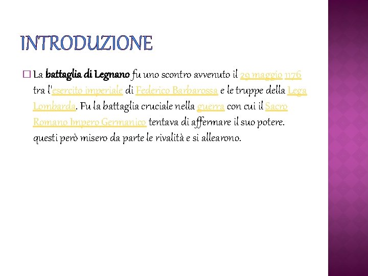 INTRODUZIONE � La battaglia di Legnano fu uno scontro avvenuto il 29 maggio 1176