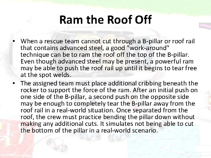 Ram the Roof Off • When a rescue team cannot cut through a B-pillar