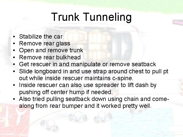 Trunk Tunneling • • • Stabilize the car Remove rear glass Open and remove