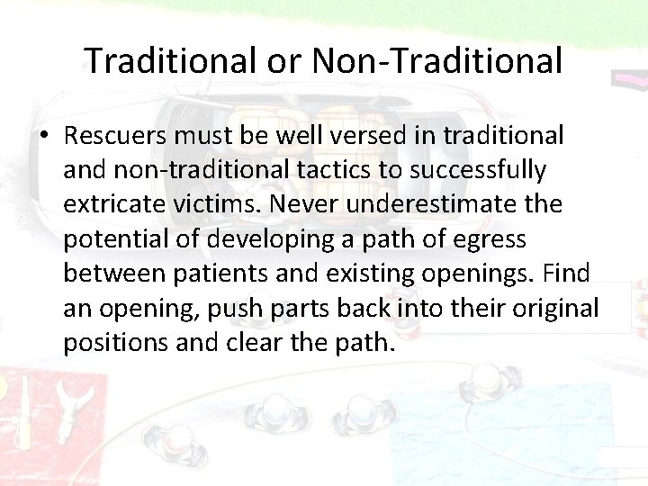 Traditional or Non-Traditional • Rescuers must be well versed in traditional and non-traditional tactics