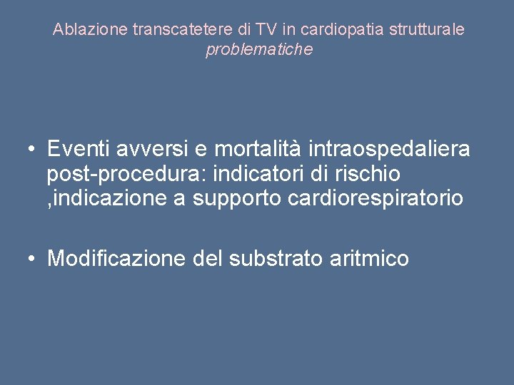 Ablazione transcatetere di TV in cardiopatia strutturale problematiche • Eventi avversi e mortalità intraospedaliera