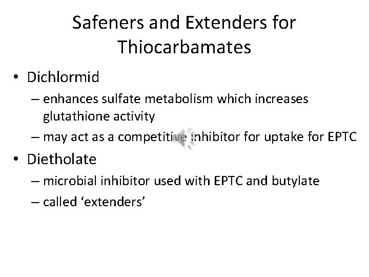 Safeners and Extenders for Thiocarbamates • Dichlormid – enhances sulfate metabolism which increases glutathione