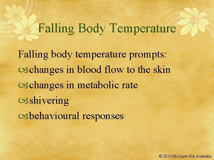 Falling Body Temperature Falling body temperature prompts: changes in blood flow to the skin