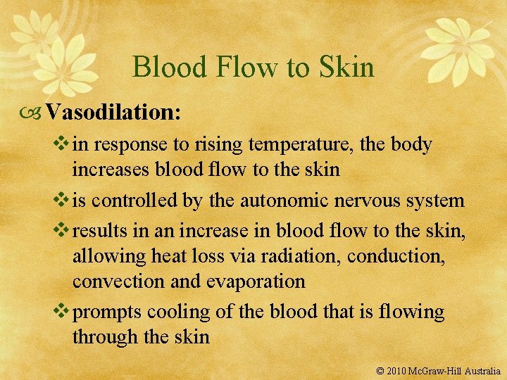 Blood Flow to Skin Vasodilation: v in response to rising temperature, the body increases