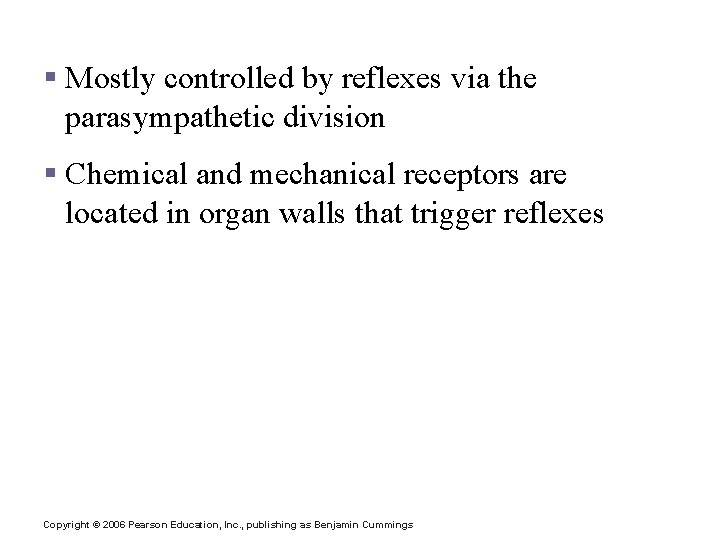 Control of Digestive Activity § Mostly controlled by reflexes via the parasympathetic division §