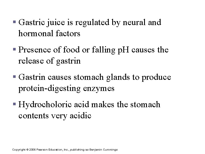 Food Breakdown in the Stomach § Gastric juice is regulated by neural and hormonal