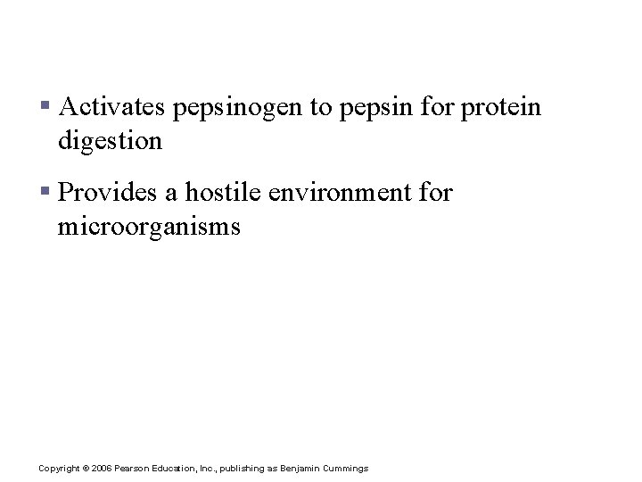 Necessity of an Extremely Acid Environment in the Stomach § Activates pepsinogen to pepsin