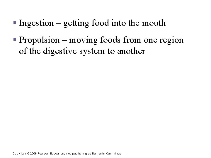 Processes of the Digestive System § Ingestion – getting food into the mouth §