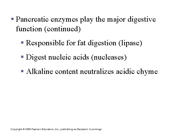 Digestion in the Small Intestine § Pancreatic enzymes play the major digestive function (continued)