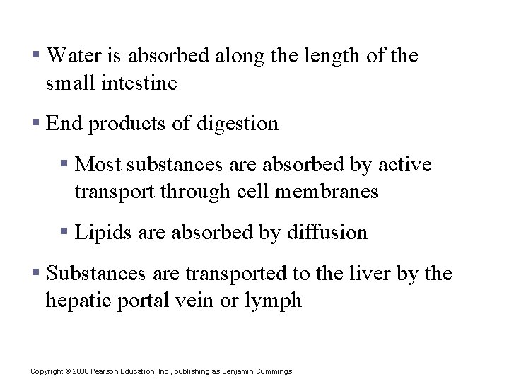 Absorption in the Small Intestine § Water is absorbed along the length of the