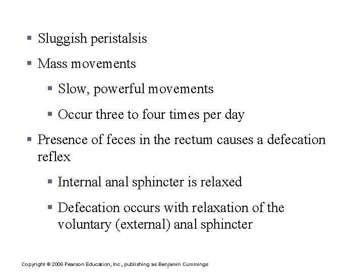 Propulsion in the Large Intestine § Sluggish peristalsis § Mass movements § Slow, powerful