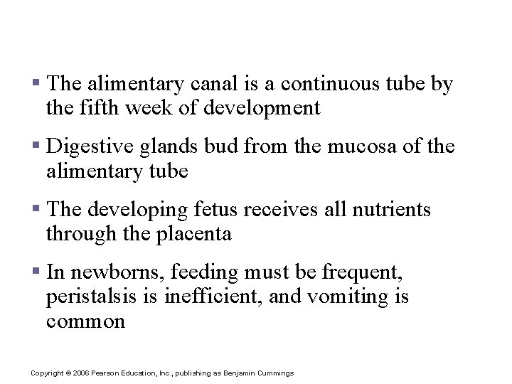 Developmental Aspects of the Digestive System § The alimentary canal is a continuous tube