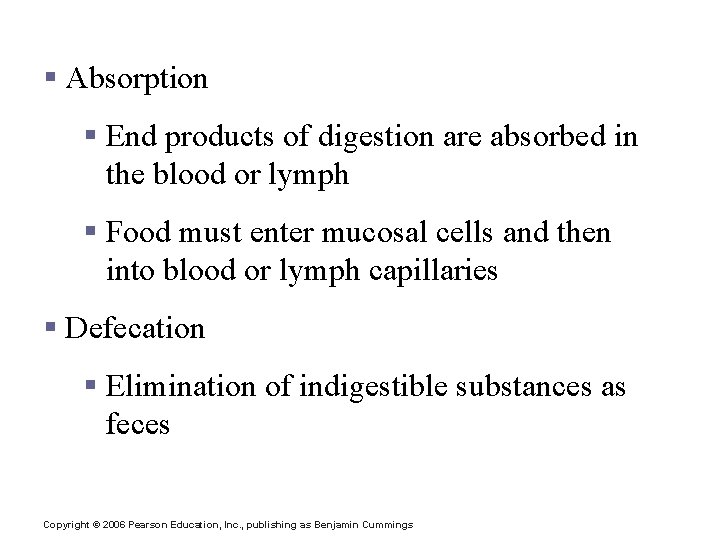 Processes of the Digestive System § Absorption § End products of digestion are absorbed