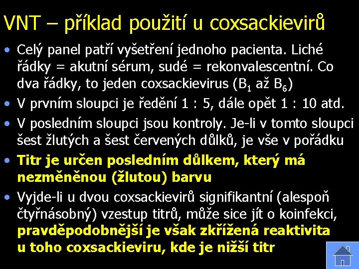 VNT – příklad použití u coxsackievirů • Celý panel patří vyšetření jednoho pacienta. Liché