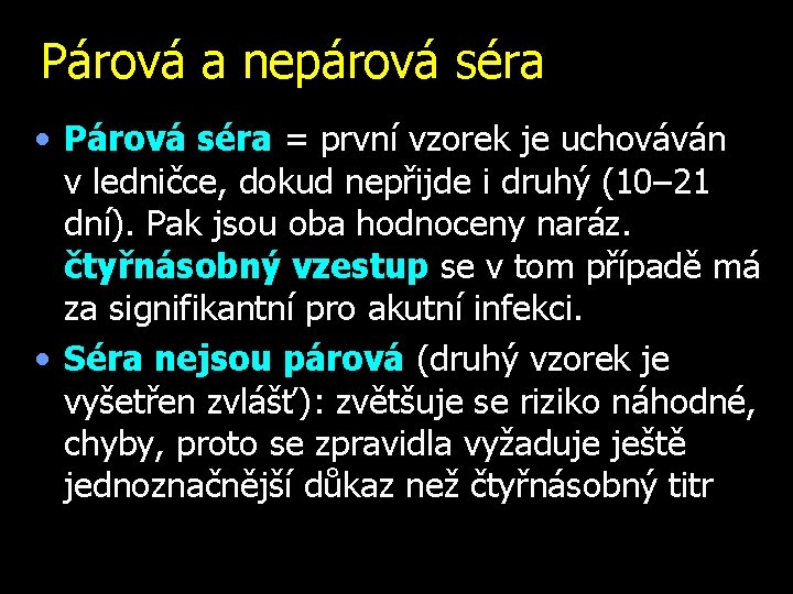 Párová a nepárová séra • Párová séra = první vzorek je uchováván v. ledničce,