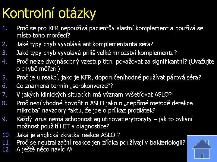 Kontrolní otázky 1. Proč se pro KFR nepoužívá pacientův vlastní komplement a používá se