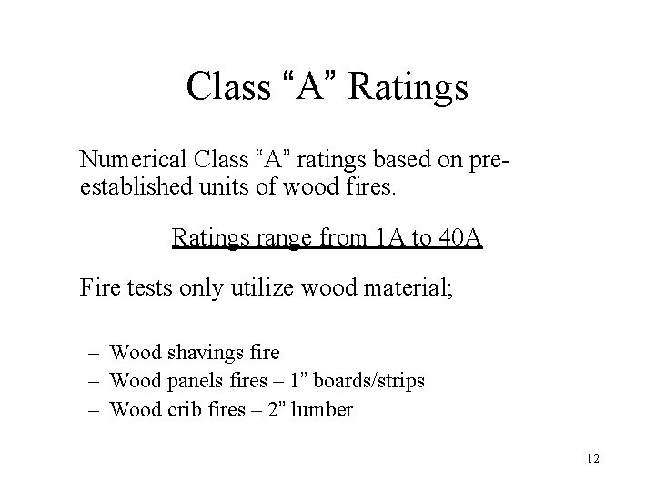Class “A” Ratings Numerical Class “A” ratings based on preestablished units of wood fires.
