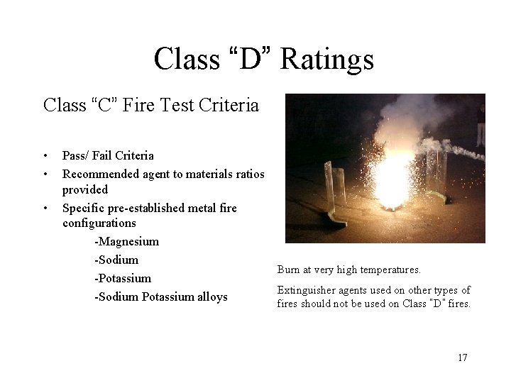 Class “D” Ratings Class “C” Fire Test Criteria • • • Pass/ Fail Criteria