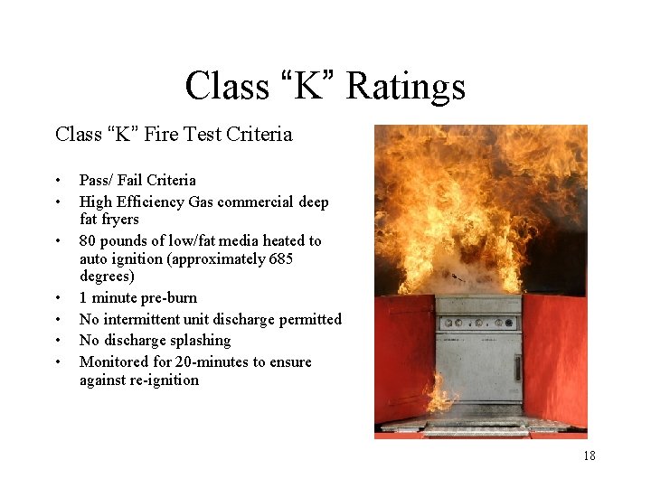 Class “K” Ratings Class “K” Fire Test Criteria • • Pass/ Fail Criteria High