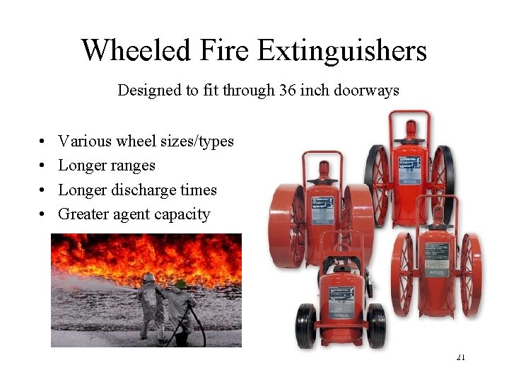 Wheeled Fire Extinguishers Designed to fit through 36 inch doorways • • Various wheel