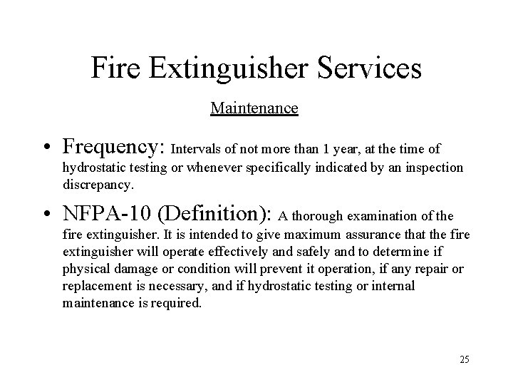 Fire Extinguisher Services Maintenance • Frequency: Intervals of not more than 1 year, at