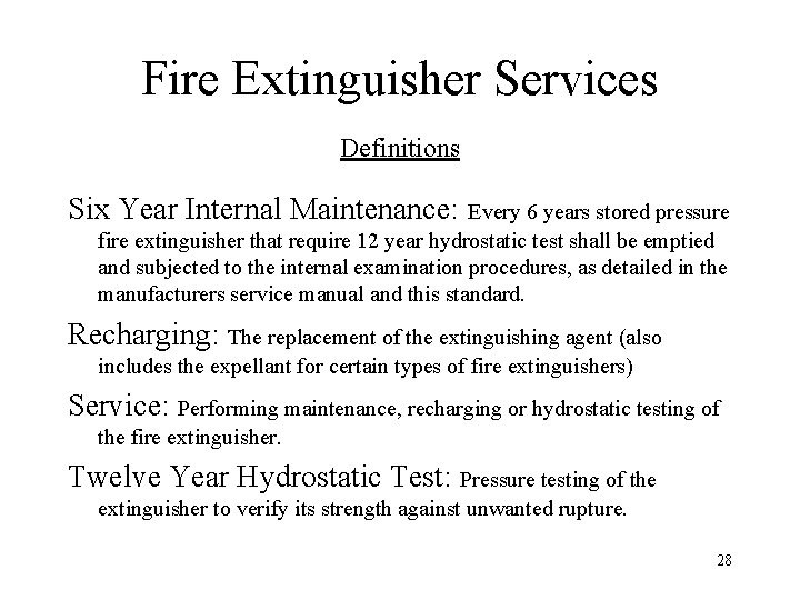 Fire Extinguisher Services Definitions Six Year Internal Maintenance: Every 6 years stored pressure fire