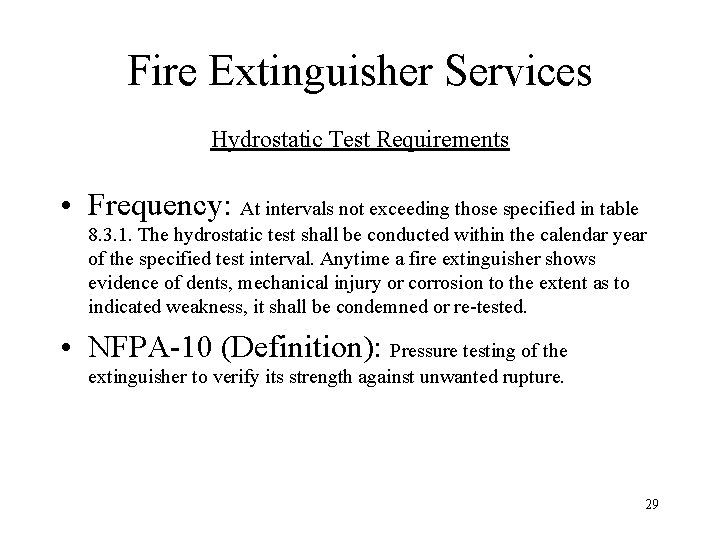 Fire Extinguisher Services Hydrostatic Test Requirements • Frequency: At intervals not exceeding those specified