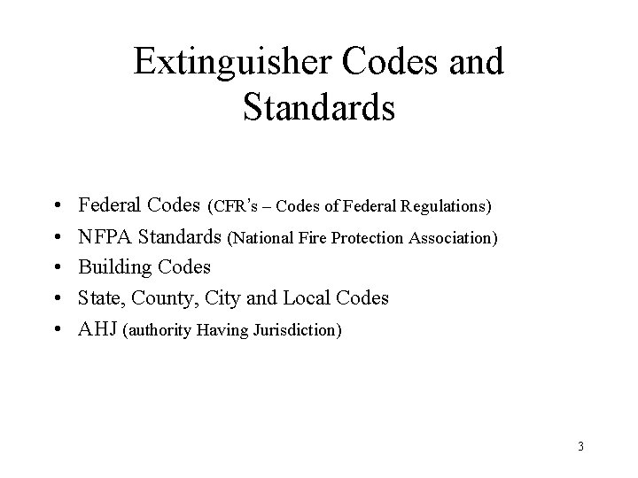 Extinguisher Codes and Standards • • • Federal Codes (CFR’s – Codes of Federal