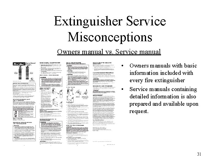 Extinguisher Service Misconceptions Owners manual vs. Service manual • Owners manuals with basic information
