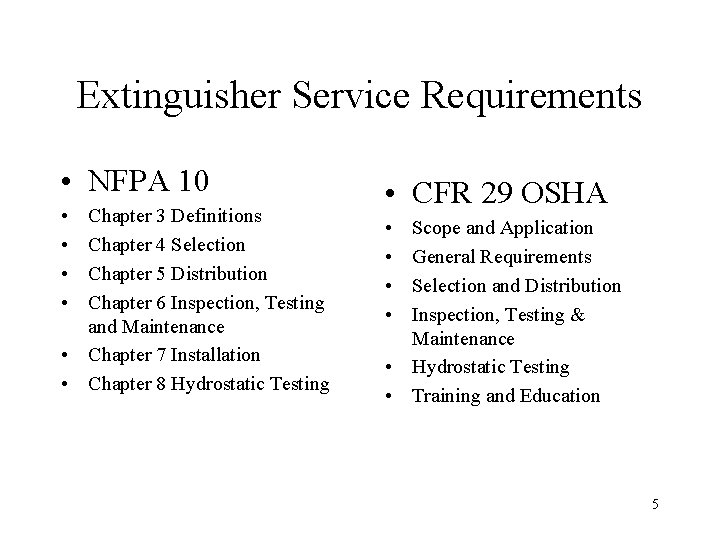 Extinguisher Service Requirements • NFPA 10 • • Chapter 3 Definitions Chapter 4 Selection