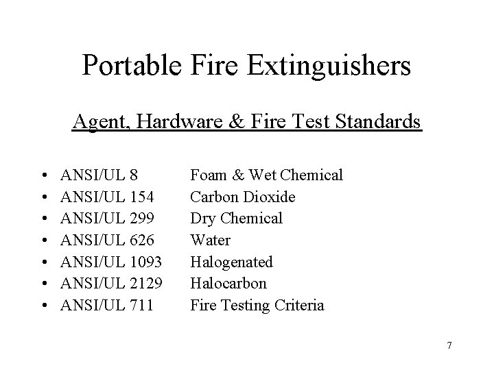 Portable Fire Extinguishers Agent, Hardware & Fire Test Standards • • ANSI/UL 8 ANSI/UL