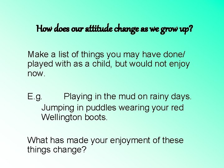 How does our attitude change as we grow up? Make a list of things