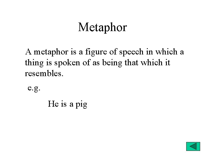 Metaphor A metaphor is a figure of speech in which a thing is spoken