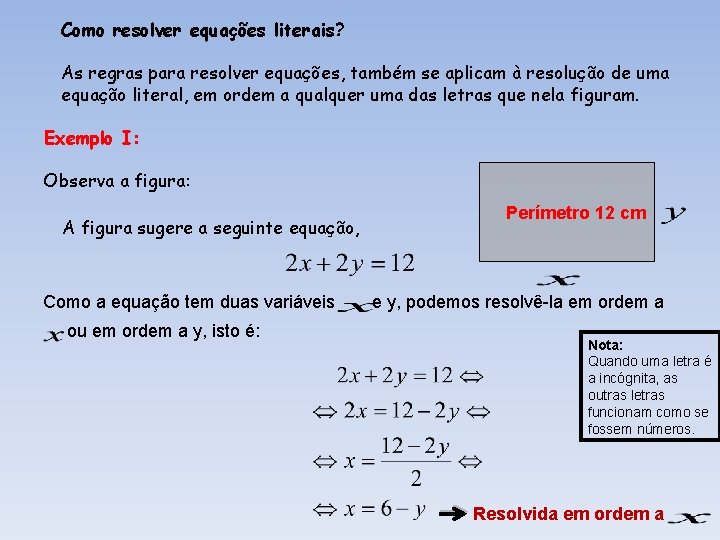 Como resolver equações literais? As regras para resolver equações, também se aplicam à resolução