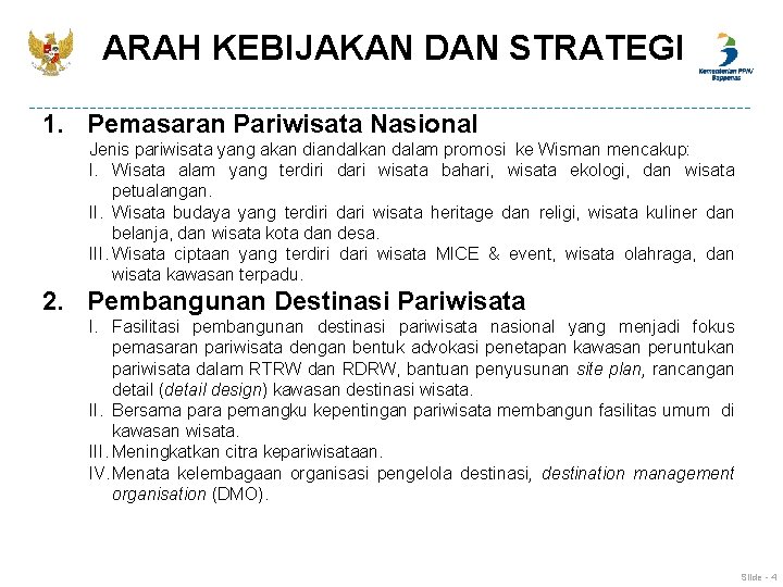 ARAH KEBIJAKAN DAN STRATEGI 1. Pemasaran Pariwisata Nasional Jenis pariwisata yang akan diandalkan dalam