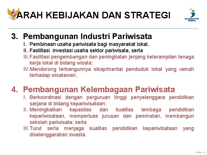 ARAH KEBIJAKAN DAN STRATEGI 3. Pembangunan Industri Pariwisata I. Pembinaan usaha pariwisata bagi masyarakat