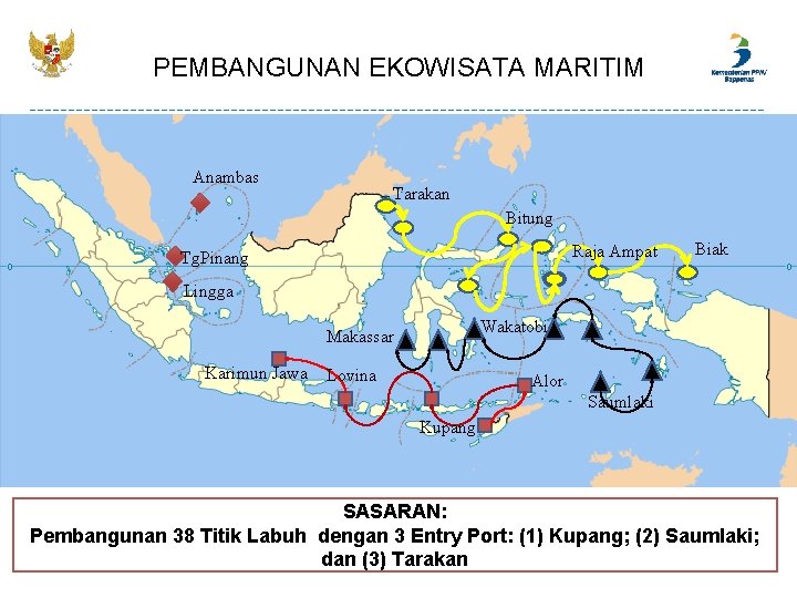 PEMBANGUNAN EKOWISATA MARITIM Anambas Tarakan Bitung Raja Ampat Tg. Pinang Biak Lingga Wakatobi Makassar