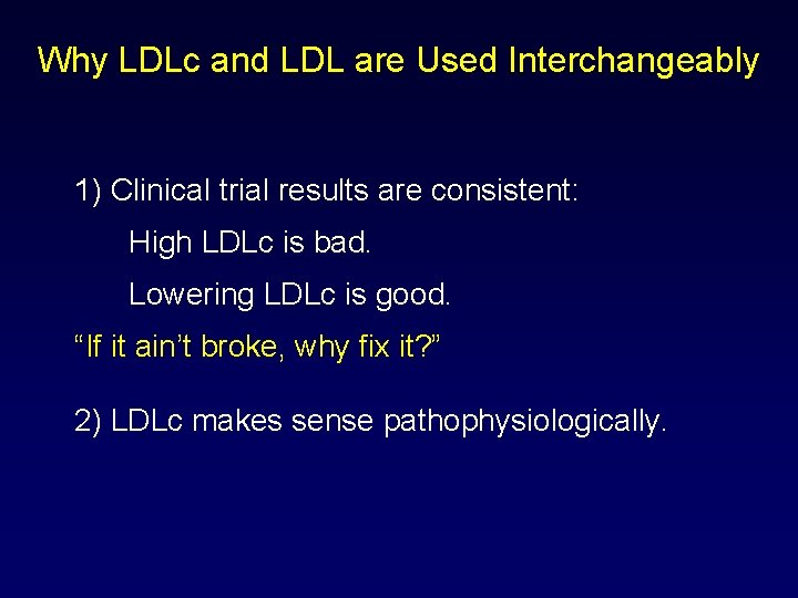 Why LDLc and LDL are Used Interchangeably 1) Clinical trial results are consistent: High