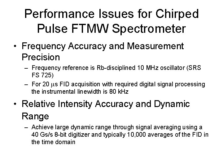 Performance Issues for Chirped Pulse FTMW Spectrometer • Frequency Accuracy and Measurement Precision –