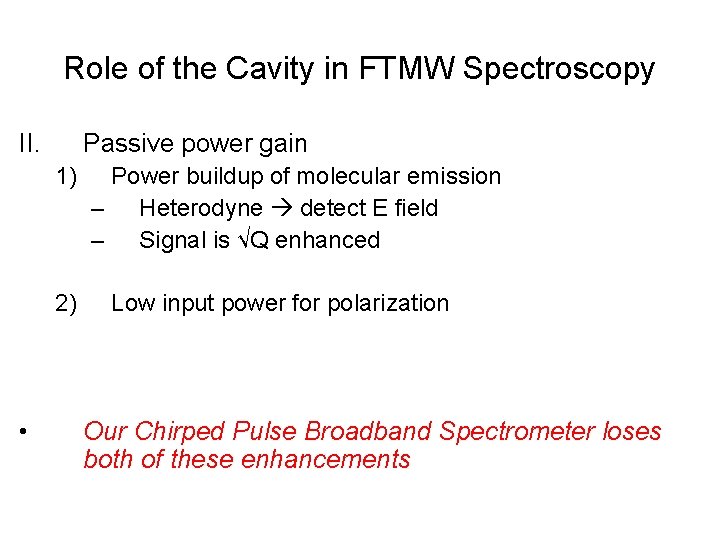 Role of the Cavity in FTMW Spectroscopy II. Passive power gain 1) 2) •