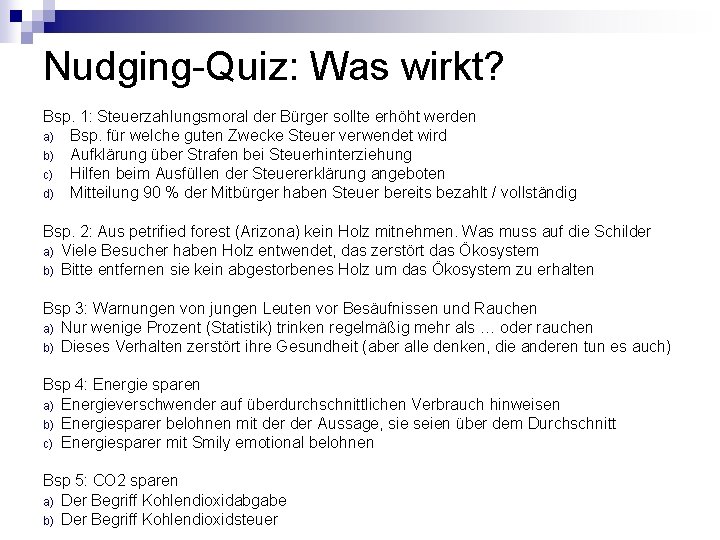 Nudging-Quiz: Was wirkt? Bsp. 1: Steuerzahlungsmoral der Bürger sollte erhöht werden a) Bsp. für