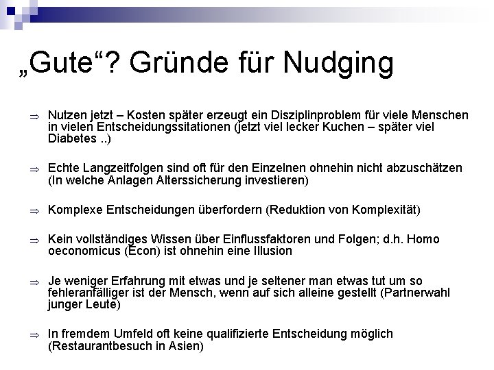 „Gute“? Gründe für Nudging Þ Nutzen jetzt – Kosten später erzeugt ein Disziplinproblem für