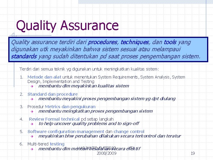 Quality Assurance Quality assurance terdiri dari procedures, techniques, dan tools yang digunakan utk meyakinkan